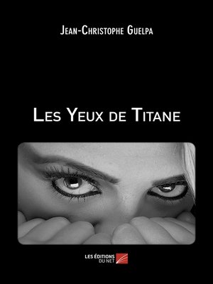 cover image of Les Yeux de Titane